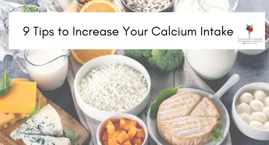  9 tips to Increase your calcium intake. Image of cheese, milk, broccoli all sources of calcium. 